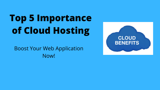 Importance/benefits of cloud hosting