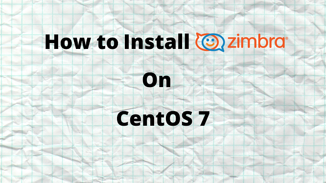 How to Install Zimbra Mail server on CentOS7