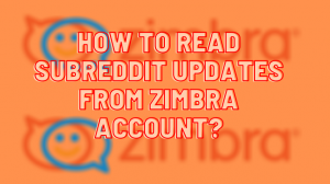 Read reddit at work from your Zimbra webmail