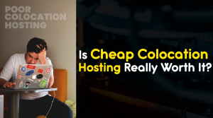 Is Cheap Colocation Really Worth It?