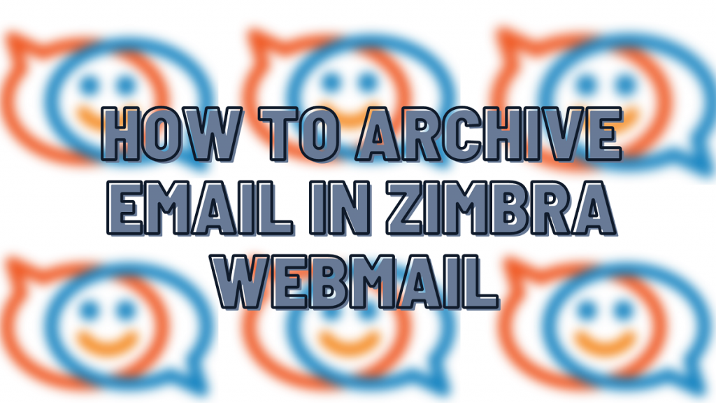 How to archive emails in Zimbra Webmail