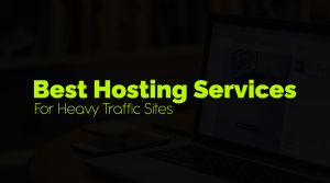 Best hosting for heavy traffic sites