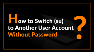 How to Switch (su) to Other User Account Without Password
