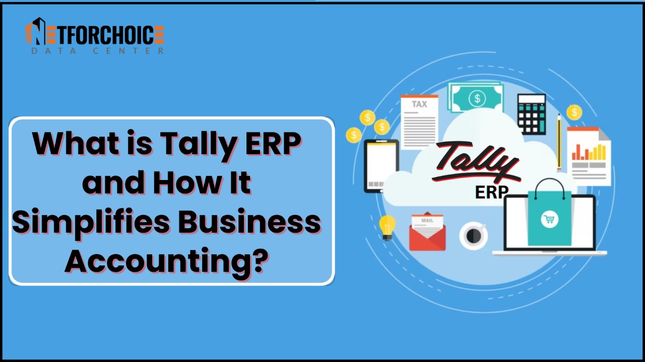 What is Tally ERP and How It Simplifies Business Accounting