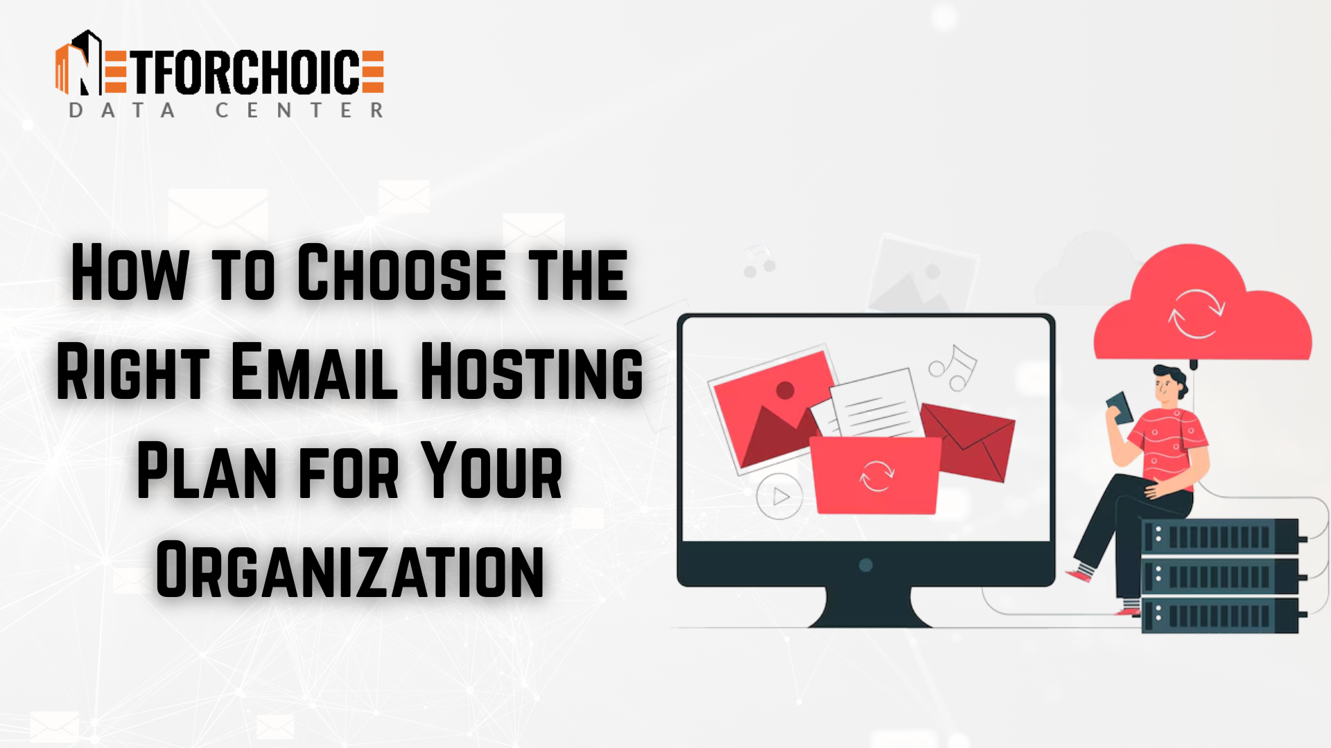 How to Choose the Right Email Hosting Plan for Your Organization
